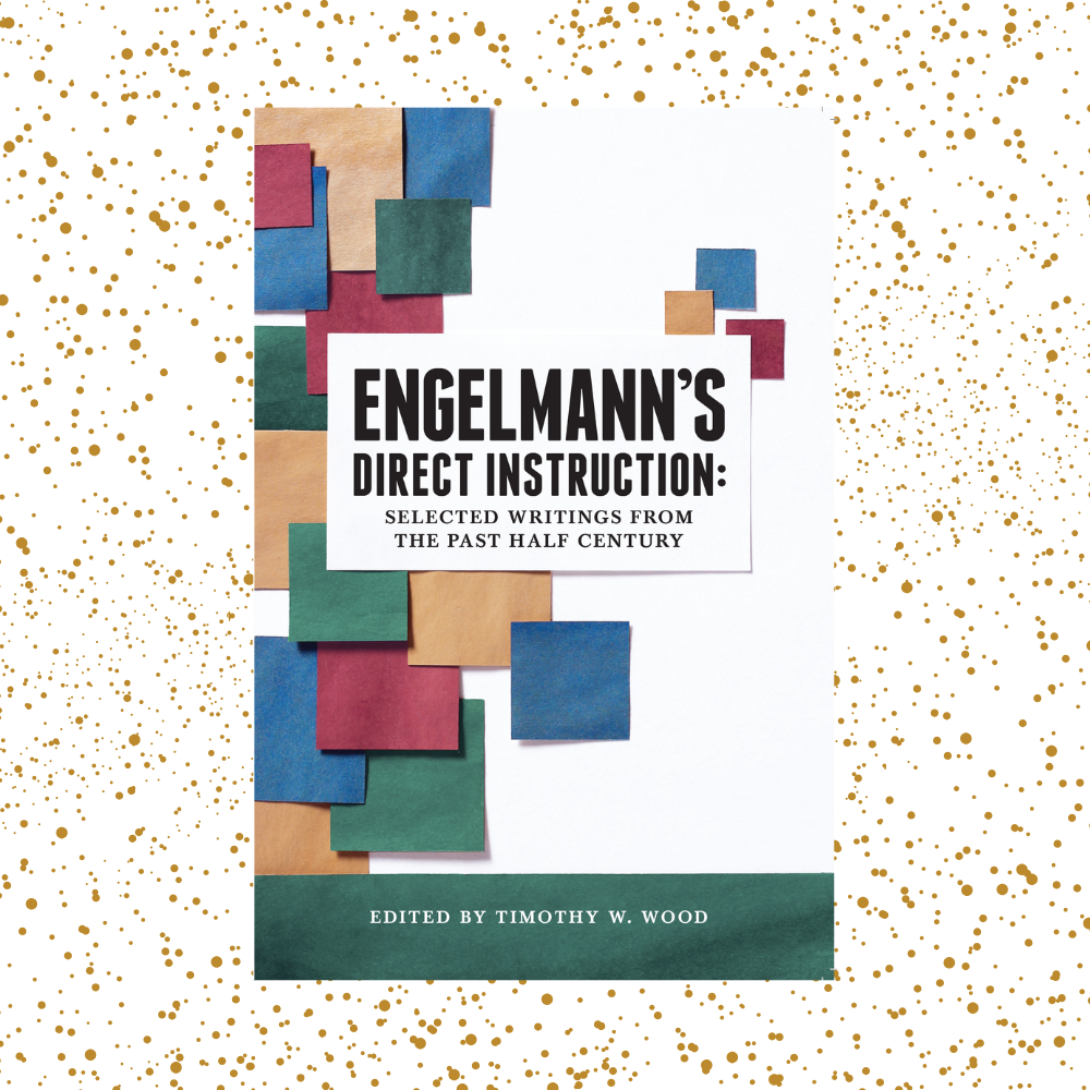 Engelmann's Direct Instruction: Selected Writings from the Past Half Century